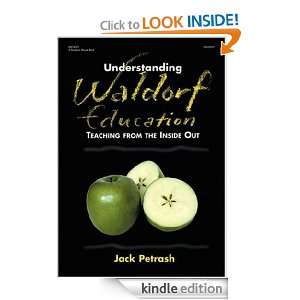 Understanding Waldorf Education Teaching from the Inside Out Jack 