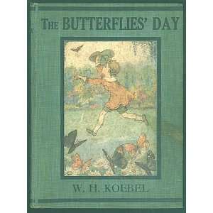  The Butterflies Day (The Royal Road Library) W. H Koebel 
