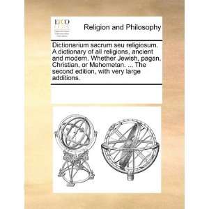dictionary of all religions, ancient and modern. Whether Jewish, pagan 