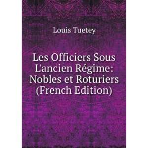   RÃ©gime Nobles et Roturiers (French Edition) Louis Tuetey Books