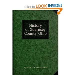  History of Guernsey County, Ohio Cyrus P. B. 1828 1913 