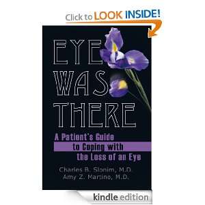 Eye Was There A Patients Guide to Coping with the Loss of an Eye 