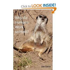  Why do Humans Work so Hard? (9781907962509) Jim Eerie 