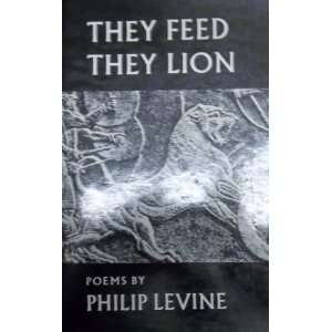  THEY FEED THE LION Philip Levine Books