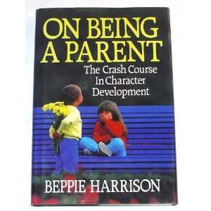  On Being a Parent The Crash Course in Character Development 