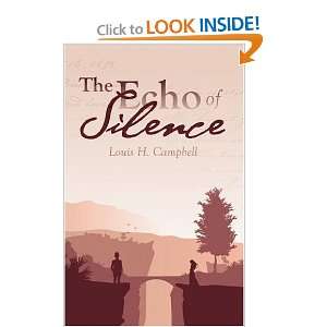  The Echo of Silence (9781607994589) Louis H. Campbell 