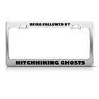   followed hitchhiking ghosts humor funny metal license plate frame