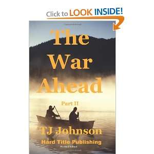  The War Ahead   Part II (9780976481768) T. J. Johnson 