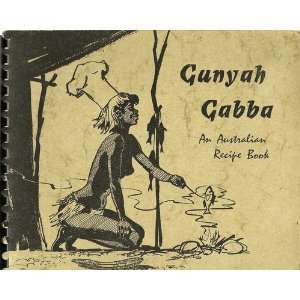  Gunyah Gabba an Australian Recipe Book The Committee of 