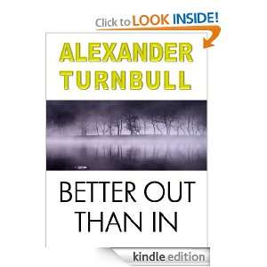 Better Out Than In Alexander Turnbull  Kindle Store