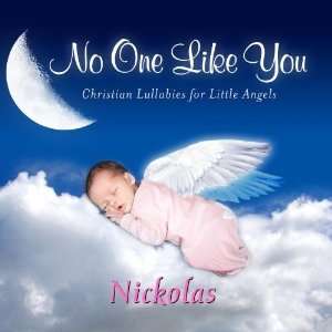 One Like You, Personalized Lullabies for Nickolas   Pronounced ( Nick 