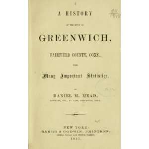  A History of the Town of Greenwich Daniel M. Mead Books