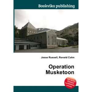  Operation Musketoon Ronald Cohn Jesse Russell Books