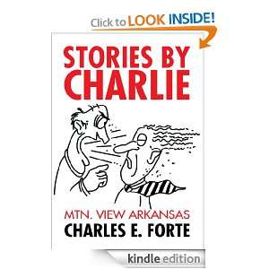 Stories by Charlie  Mtn. View Arkansas Charles E. Forte  