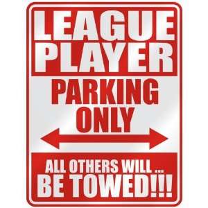   LEAGUE PLAYER PARKING ONLY  PARKING SIGN OCCUPATIONS 