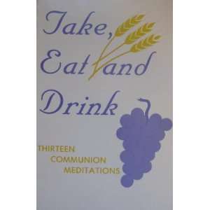  Take, Eat And Drink (9781556731099) Anthology Books
