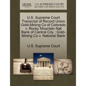  U.S. Supreme Court Transcript of Record Union Gold Mining Co 