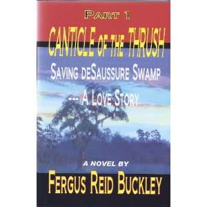  Canticle of the Thrush Saving DeSaussure Swamp    A Love 