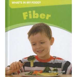  Fiber (Whats in My Food) (9781599204192) George Ivanoff 