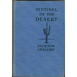 Sentinel of the Desert Jackson Gregory  Books