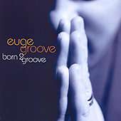 Euge Groove   Born 2 Groove [6/19] *  