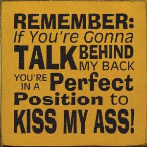     If youre gonna talk behind my back Wooden Sign