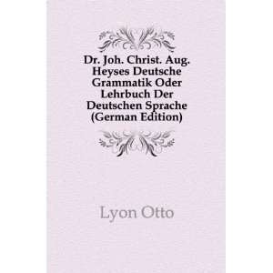  Dr. Joh. Christ. Aug. Heyses Deutsche Grammatik Oder 