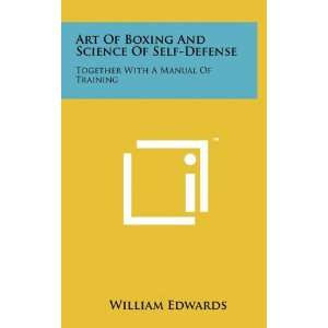 Boxing And Science Of Self Defense Together With A Manual Of Training 
