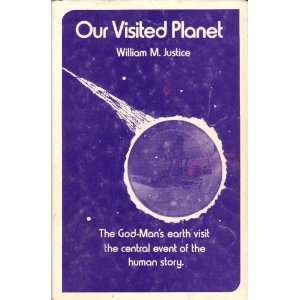  Our visited planet (9780533007356) William M Justice 