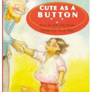   Cute As A Button (9781929115099) Jeff della Penna, Nicole Blau Books