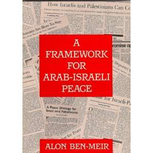  Framework for Arab Israeli Peace (9780963831903) Alon Ben 