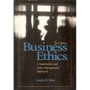 Business Ethics A Stakeholder and Issues Management Approach, 3rd 