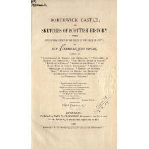  Borthwick Castle; Or, Sketches Of Scottish History. With 