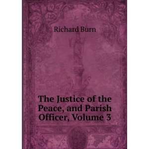  The Justice of the Peace, and Parish Officer, Volume 3 