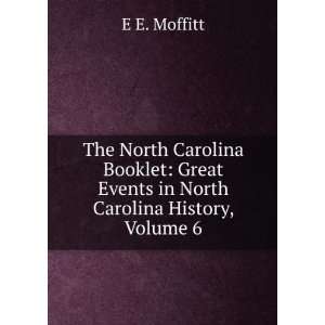   Great Events in North Carolina History, Volume 6 E E. Moffitt Books