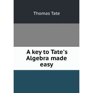  A key to Tates Algebra made easy Thomas Tate Books
