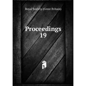  Proceedings. 19 Royal Society (Great Britain) Books