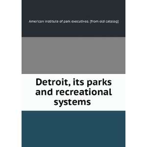 parks and recreational systems American institute of park executives 