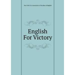 English For Victory New York City Association of Teachers of English 