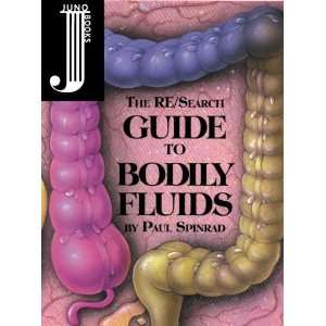  The Re/Search Guide to Bodily Fluids [Paperback] Paul 
