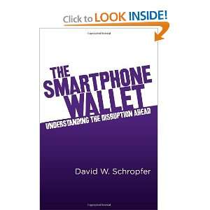  The SmartPhone Wallet Understanding the Disruption Ahead 
