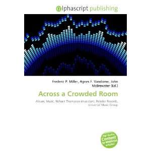  Across a Crowded Room (9786134309578) Books