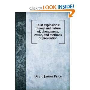  Dust explosions theory and nature of, phenomena, cause 