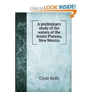   of the waters of the Jemez Plateau, New Mexico Clyde Kelly Books