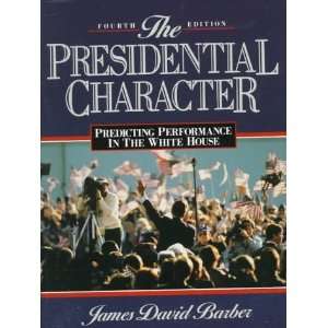 com Presidential Character Predicting Performance In The White House 