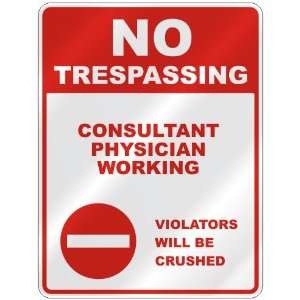   CONSULTANT PHYSICIAN WORKING VIOLATORS WILL BE CRUSHED  PARKING SIGN