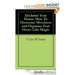 Declutter Your Home How To Overcome Messiness and Organize Your Home 