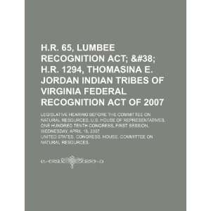  H.R. 65, Lumbee Recognition Act; & H.R. 1294, Thomasina E 