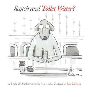  Scotch & Toilet Water? A Book of Dog Cartoons [Hardcover 