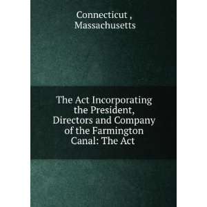  Incorporating the President, Directors and Company of the Farmington 